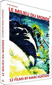 The Middle of the World -12 Films by Marc Hurtado | Des autres terres souples / Le soleil, la mer, le coeur et les toiles / L